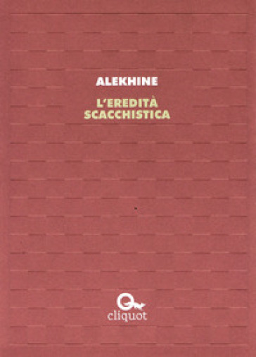 L'eredità scacchistica - Alexandr Alekhine