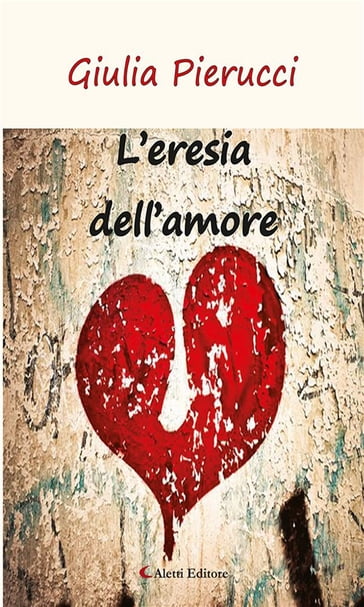 L'eresia dell'amore - Giulia Pierucci