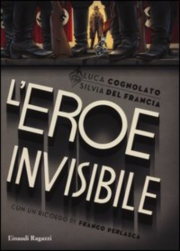 L'eroe invisibile - Luca Cognolato - Silvia Del Francia