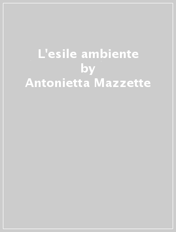 L'esile ambiente - Antonietta Mazzette