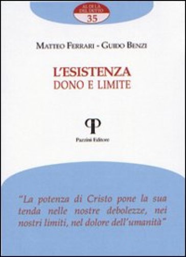 L'esistenza. Dono e limite - Matteo Ferrari - Guido Benzi