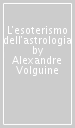 L esoterismo dell astrologia