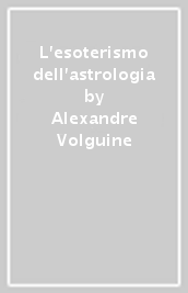 L esoterismo dell astrologia