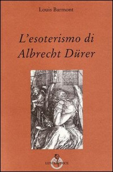 L'esoterismo di Albrecht Durer - Louis Barmont