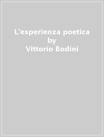 L'esperienza poetica - Vittorio Bodini
