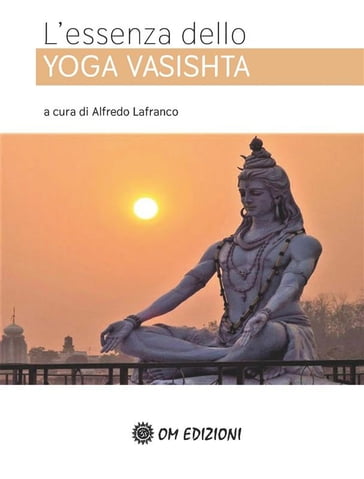 L'essenza dello Yoga Vasishta - Alfredo Lafranco