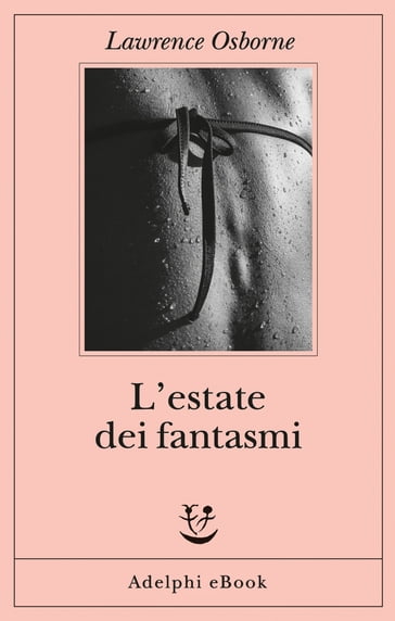 L'estate dei fantasmi - Lawrence Osborne