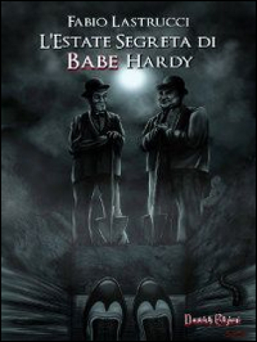 L'estate segreta di Babe Hardy - Fabio Lastrucci