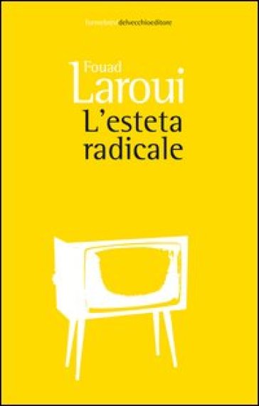 L'esteta radicale - Fouad Laroui