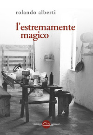 L'estremamente magico - Rolando Alberti