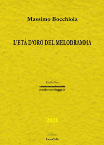L'età d'oro del melodramma - Massimo Bocchiola