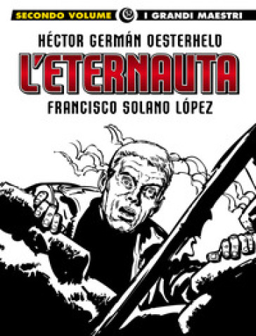 L'eternauta. Vol. 2 - Héctor Germán Oesterheld - Francisco Solano Lopez