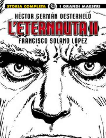 L'eternauta. Vol. 2 - Héctor Germán Oesterheld - Francisco Solano Lopez