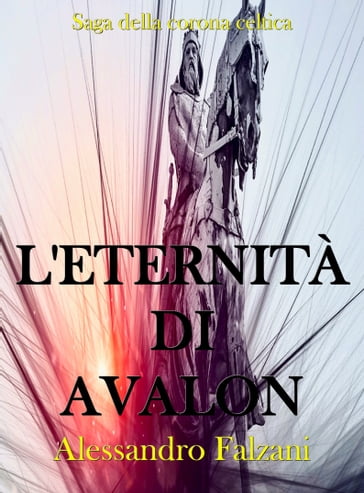 L'eternità di Avalon - Alessandro Falzani