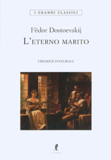 L'eterno marito - Fedor Michajlovic Dostoevskij