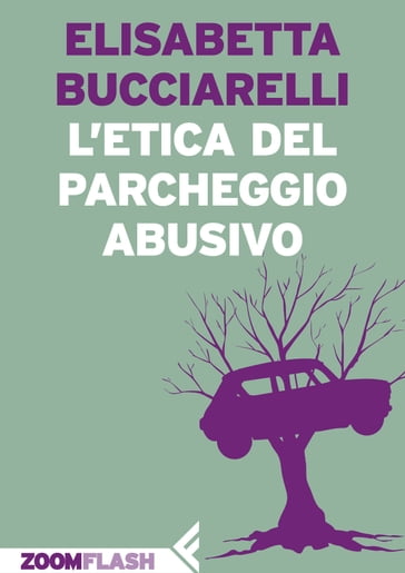 L'etica del parcheggio abusivo - Elisabetta Bucciarelli