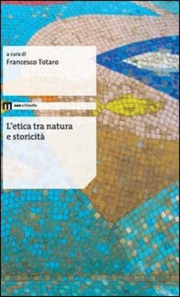 L'etica tra natura e storicità