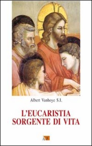 L'eucarestia sorgente di vita - Albert Vanhoye