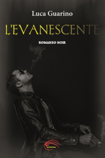 L'evanescente. Nuova ediz. - Luca Guarino