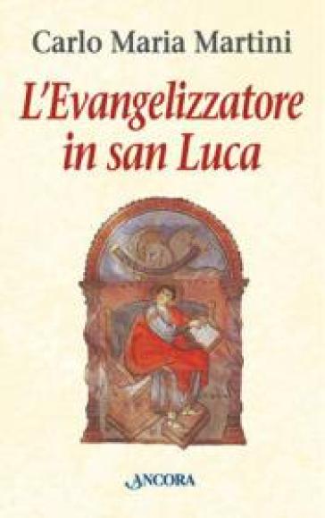 L'evangelizzatore in san Luca - Carlo Maria Martini