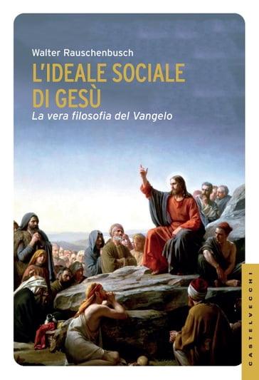 L'ideale sociale di Gesù - Walter Rauschenbusch