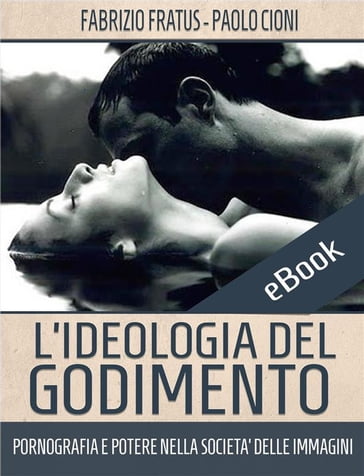 L'ideologia del godimento - Paolo Cioni - Fabrizio Fratus