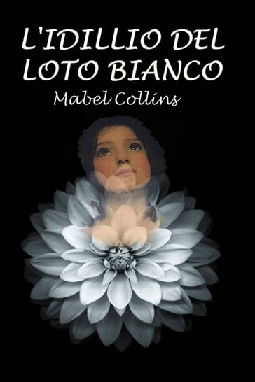 L'idillio del loto bianco - Mabel Collins - Silvia Cecchini