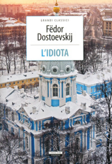 L'idiota. Ediz. integrale - Fedor Michajlovic Dostoevskij