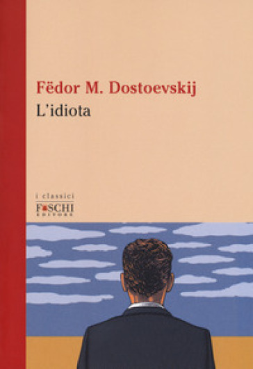 L'idiota - Fedor Michajlovic Dostoevskij