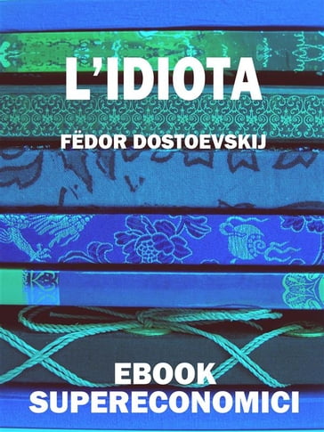 L'idiota - Fedor Michajlovic Dostoevskij