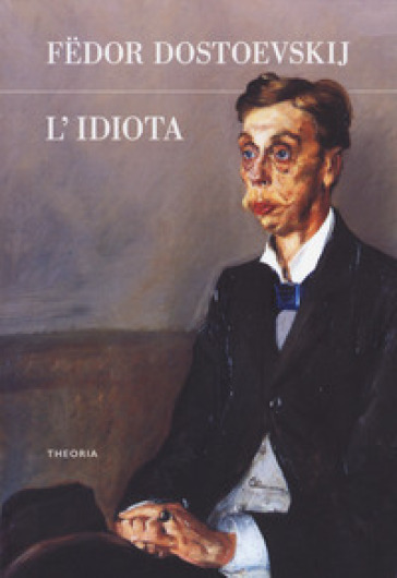 L'idiota - Fedor Michajlovic Dostoevskij