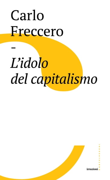 L'idolo del capitalismo - Carlo Freccero