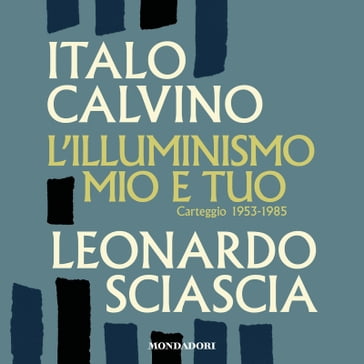 L'illuminismo mio e tuo - Italo Calvino - Leonardo Sciascia - Mario Barenghi - Paolo Squillacioti