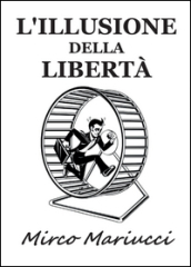 L illusione della libertà