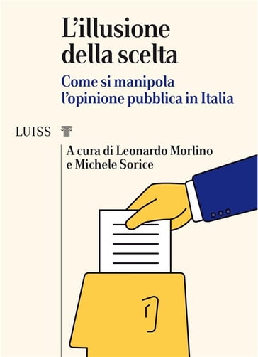 L'illusione della scelta - Morlino Leonardo - Michele Sorice