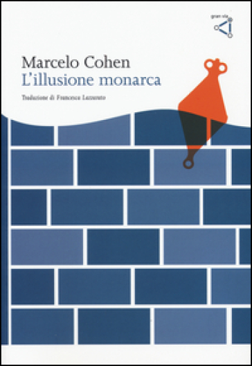 L'illusione monarca - Marcelo Cohen