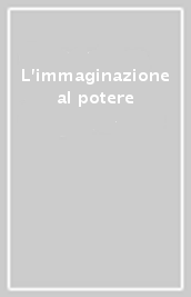 L immaginazione al potere