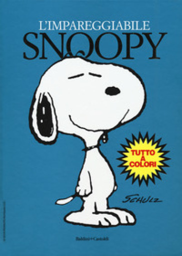 L'impareggiabile Snoopy - Charles Monroe Schulz