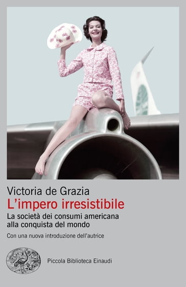 L'impero irresistibile - Victoria De Grazia