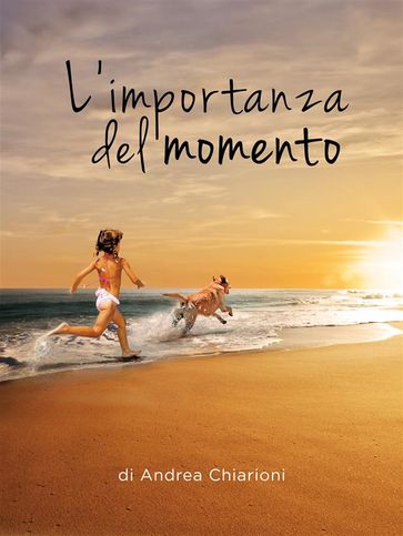 L'importanza del momento - Andrea Chiarioni