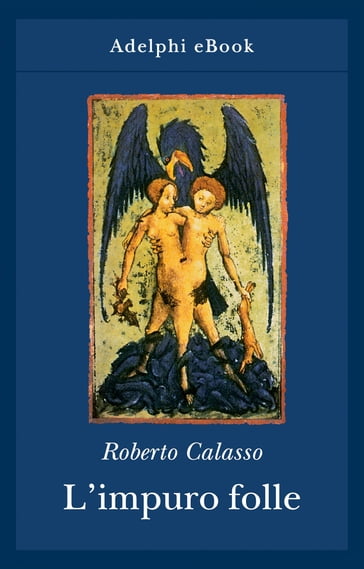 L'impuro folle - Roberto Calasso