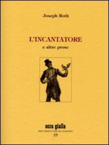 L'incantatore e altre prose - Joseph Roth