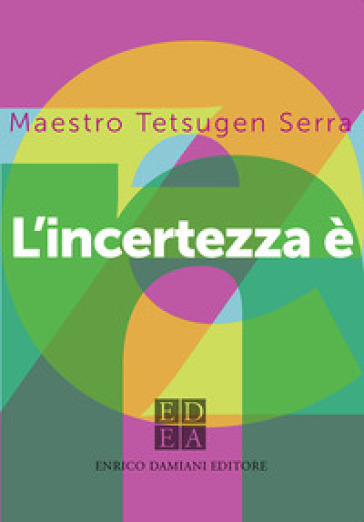 L'incertezza è zen - Carlo Tetsugen Serra