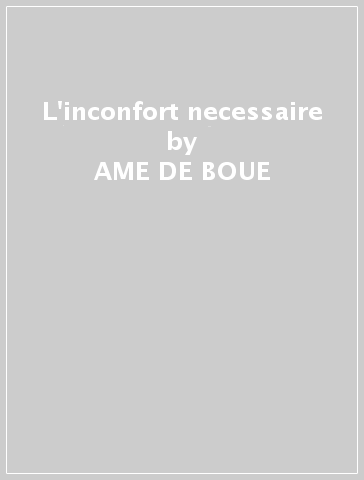 L'inconfort necessaire - AME DE BOUE