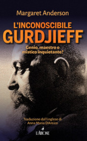 L inconoscibile Gurdjieff