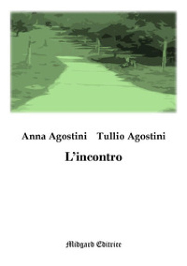 L'incontro - Anna Agostini - Tullio Agostini