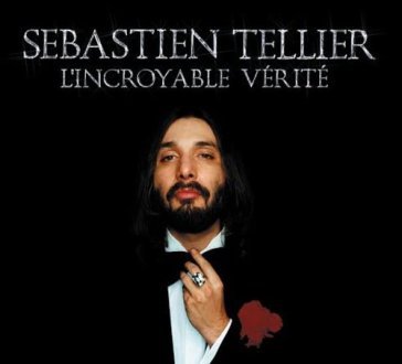 L'incroyable verite' - Sebastien Tellier