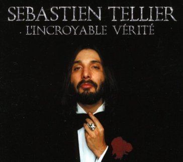 L'incroyable verite - Sebastien Tellier