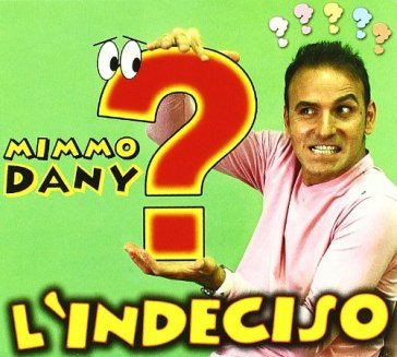 L'indeciso - DANY MIMMO
