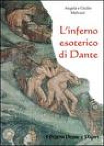 L'inferno esoterico di Dante - Angela Malvani - Giulio Malvani